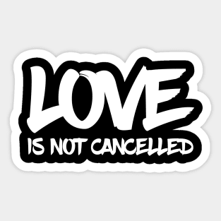 love is not cancelled quote Sticker